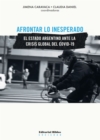 Afrontar lo inesperado : El Estado argentino ante la crisis global del COVID-19 - eBook