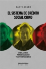 El Sistema de Credito Social chino : Vigilancia, paternalismo y autoritarismo - eBook