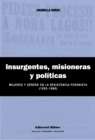 Insurgentes, misioneras y politicas : Mujeres y genero en la Resistencia peronista (1955-1966) - eBook