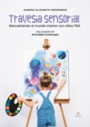 Travesia sensorial : Descubriendo el mundo interior con ninos TEA - eBook