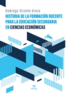 Historia de la formacion docente para la educacion secundaria en Ciencias Economicas - eBook