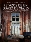 Retazos de un diario de viajes : Lugares, la tierra y su gente - eBook