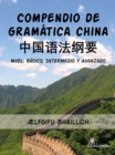 Compendio de gramatica china : Nivel: Basico, Intermedio y Avanzado - eBook