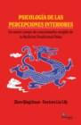 Psicologia de las percepciones interiores : Un nuevo campo de conocimiento surgido de la Medicina Tradicional China - eBook