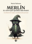 Merlin, el gato que queria ser mago : Una historia de magia y transformacion personal - eBook