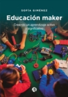 Educacion maker : Creando un aprendizaje activo y significativo - eBook