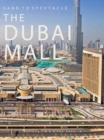 Sand to Spectacle The Dubai Mall : DP Architects - Book