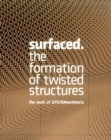 Surfaced : The Formation of Twisted Structures The Work of SYSTEMarchitects - Book