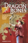Dragon Bones : Two Years Beneath the Skin of a Himalayan Kingdom - Book