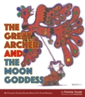 The Great Archer and the Moon Goddess : My Favourite Chinese Stories Series - Book