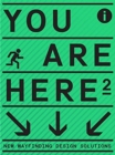 You Are Here 2 : A New Approach to Signage and Wayfinding - Book