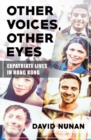 Other Voices, Other Eyes : Expatriate Lives in Hong Kong - Book
