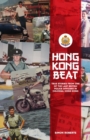Hong Kong Beat : True Stories From One of the Last British Police Officers in Colonial Hong Kong - Book