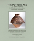 The Pottery Age : An Appreciation of Neolithic Ceramics from China Circa 7000 bc - Circa 1000 bc - Book