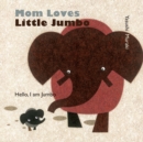 Mom Loves Little Jumbo - Book