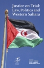 Justice on Trial : Law, Politics and Western Sahara - eBook