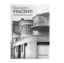 Gustave R. Vincenti - An Architectural Legacy - Book