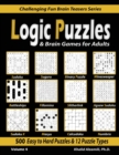 Logic Puzzles & Brain Games for Adults : 500 Easy to Hard Puzzles & 12 Puzzle Types (Sudoku, Fillomino, Battleships, Calcudoku, Binary Puzzle, Slitherlink, Sudoku X, Masyu, Jigsaw Sudoku, Minesweeper, - Book