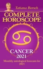 Complete Horoscope Cancer 2021 : Monthly Astrological Forecasts for 2021 - eBook