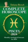Complete Horoscope Pisces 2024 : Monthly astrological forecasts for 2024 - eBook