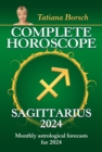 Complete Horoscope Sagittarius 2024 : Monthly astrological forecasts for 2024 - eBook
