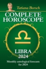Complete Horoscope Libra 2024 : Monthly astrological forecasts for 2024 - eBook