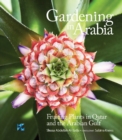 Gardening in Arabia : Fruiting Plants in Qatar and the Arabian Gulf - Book