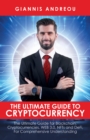 The Ultimate Guide to Cryptocurrency : The Ultimate Guide for Blockchain, Cryptocurrencies, WEB 3.0, NFTs and DeFi, For Comprehensive Understanding - eBook
