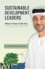 Sustainable Development Leaders : What It Takes to Be One - eBook