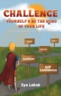 Challenge Yourself & Be the Hero of your Life : Personal Development & Positive Psychology - eBook