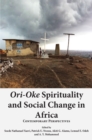 Ori-Oke Spirituality and Social Change in Africa : Contemporary Perspectives - eBook