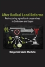 After Radical Land Reform : Restructuring agricultural cooperatives in Zimbabwe and Japan - eBook