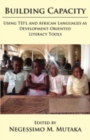 Building Capacity : Using TEFL and African Languages as Development-oriented Literacy Tools - eBook
