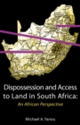 Dispossession and Access to Land in South Africa. An African Perspective : An African Perspective - eBook