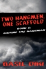 Two Hangmen, One Scaffold Book I : Baiting the Hangman - eBook