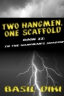 Two Hangmen, One Scaffold Book II : In The Hangman,s Shadow - eBook