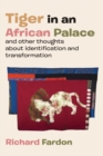 Tiger in an African palace, and other thoughts about identification and transformation - eBook