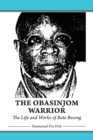 The Obasinjom Warrior : The Life and Works of Bate Besong - eBook