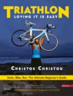 Triathlon, Loving it is easy. : Swim, Bike, Run: The Ultimate Beginner's Guide - eBook