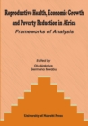 Reproductive Health, Economic Growth and Poverty Reduction in Africa : Frameworks of Analysis - eBook