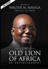 The Old Lion of Africa : An Autobiography of Walter N. Masiga - Book