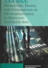 Yaa Baa : Production, Traffic and Consumption of Methamphetamines in Mainland Southeast Asia - Book