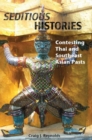 Seditious Histories: Contesting Thai And Southeast Asian Pasts - Book