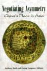 Negotiating Asymmetry : China's Place in Asia - Book
