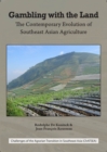 Gambling with the Land : The Contemporary Evolution of Southeast Asian Agriculture - Book