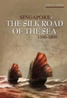 Singapore and the Silk Road of the Sea, 1300-1800 - Book