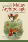 The Annotated Malay Archipelago by Alfred Russel Wallace - Book
