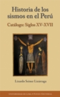 Historia de los sismos en el Peru : Catalogo. Siglos XV-XVII - eBook