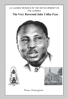 A Leading Pioneer in the Development of The Gambia: The Very Reverend John Colley Faye - eBook