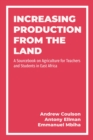 Increasing Production from the Land : A Source Book on Agriculture for Teachers and Students in East Africa - eBook